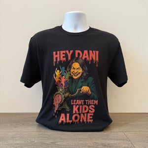 Hey Dani, Leave Them Kids Alone — T-Shirt