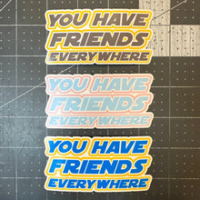 You Have Friends Everywhere – Teacher Support 3-Pack Vinyl Stickers