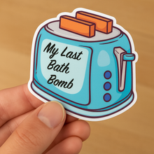 My Last Bath Bomb Sticker