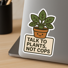 Plants Not Cops Sticker
