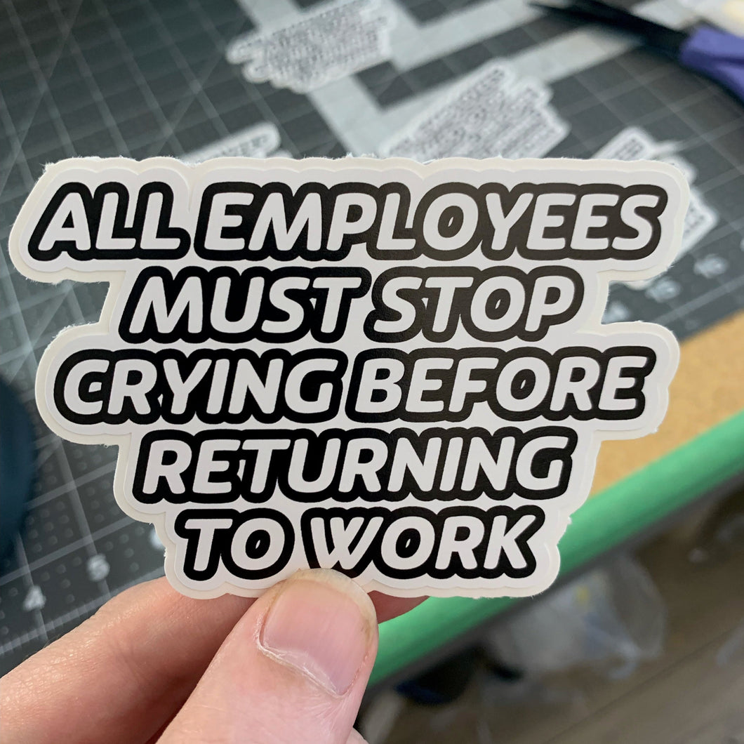 Stop Crying Funny Work Sticker