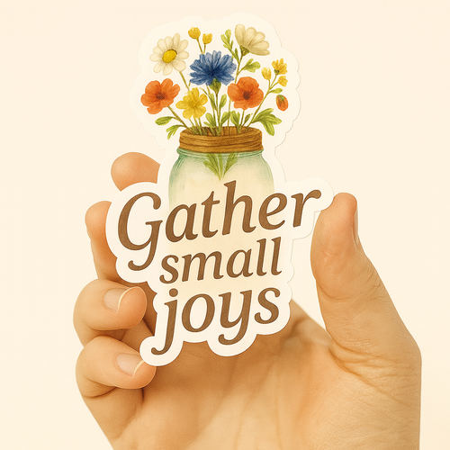 Gather Small Joys Sticker